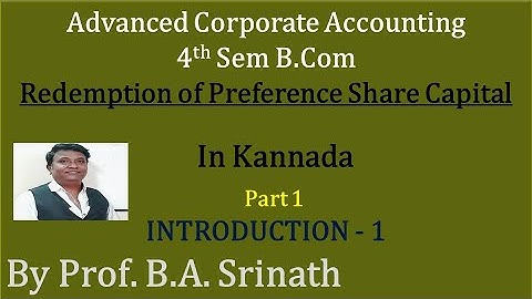 Redemption of Preference Share Capital in Kannada PART 1 - Introduction part 1 By Srinath Sir