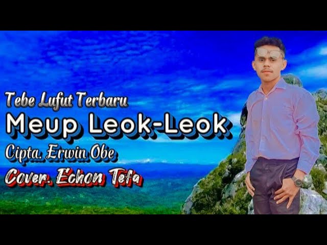 LAGU_LUFUT_MEUP_LEK_LEOK_CIPT//ERWIN_OBE(ECHON TEFA COVER) class=