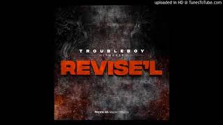 REVISE’L – TROUBLE BOY @HITROUBLEBOY