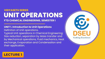 Unit Operations Lec 1 | Introduction to Unit Operations | FTD Chemical Eng. Sem 1 | VidyaSetu Series