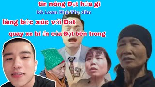 tin nóng Đạt hứa gì bà Loan Phú Thọ dân làng bức xúc với Đạt quay xe bí ẩn của Đạt bên trong