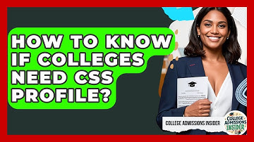 How To Know If Colleges Need CSS Profile? - College Admissions Insider