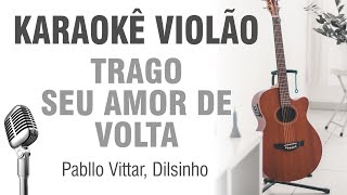 💚 TRAGO SEU AMOR DE VOLTA - Pabllo Vittar ft. Dilsinho | Karaokê Violão Legendado screenshot 5