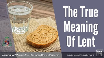 The True Meaning Of Lent - Archbishop W. Goh (Abridged Homily Extract - 05 Mar 2022)