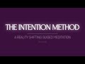 The intention method  a reality shifting guided meditation