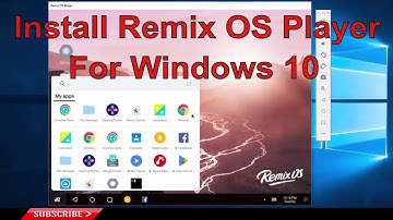 Install Remix OS Player and Run Android Games and Apps on Windows 10 PC