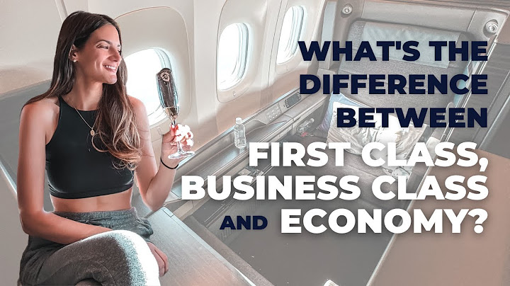 First class business class premium economy economy class là gì năm 2024