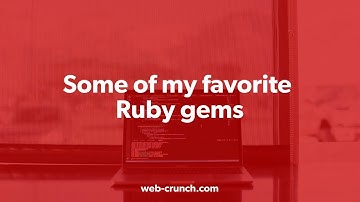 Some Of My Favorite Ruby Gems
