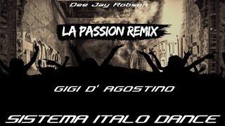 Gigi D' Agostino | La Passion | Remix  Dee Jay Robson
