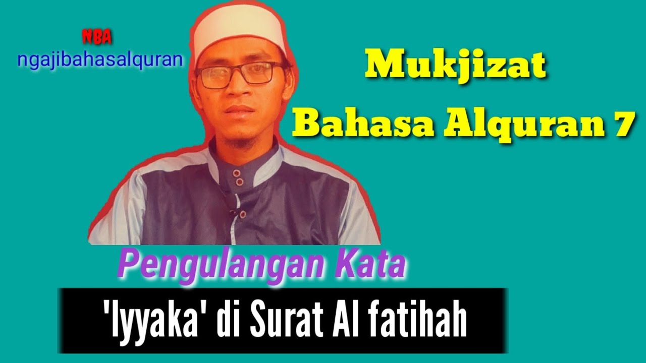 Mukjizat Bahasa Al  Quran  7 Pengulangan Kata  Iyyaka Di 