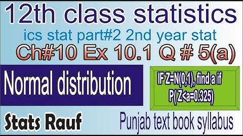 q5a ex10.1 ch10 statistics part2 normal distribution ics stats2/statsrauf