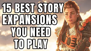15 Best Story Expansions YOU NEED TO PLAY