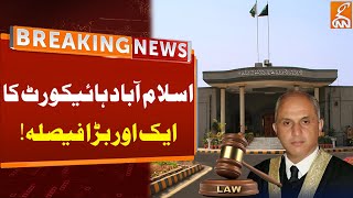 Islamabad High Court Another Big Decision | Breaking News | GNN