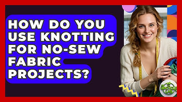 How Do You Use Knotting For No-sew Fabric Projects? - The Upcycle Lab