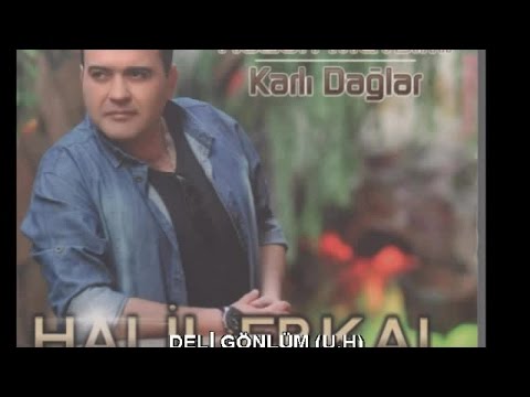 HALİL ERKAL - DELİ GÖNLÜM