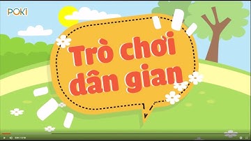 POKI| Top 6 trò chơi dân gian hấp dẫn cho trẻ