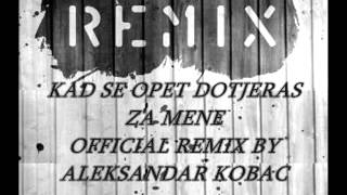 Boban Rajovic - Kad Se Opet Dotjeras Za Mene Official Remix 2012.