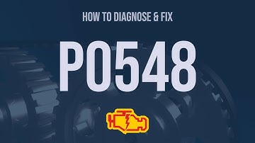 How to Diagnose and Fix P0548 Engine Code - OBD II Trouble Code Explain
