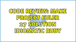 Code Review: Make Project Euler 27 solution idiomatic Ruby (2 Solutions!!) Profile