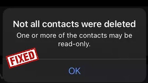 How to Fix Not All Contacts were Deleted One or More of the Contacts may be Read Only on iPhone?
