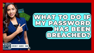 What To Do If My Password Has Been Breached? - CreditGuide360.com