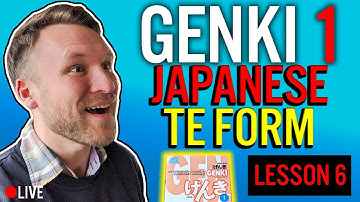 GENKI 1: Lesson 6  | TE Form and PAST TENSE in JAPANESE (How to Use TE (て) Form)