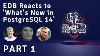 EDB Reacts to 'What's New in PostgreSQL 14?' - Part 1