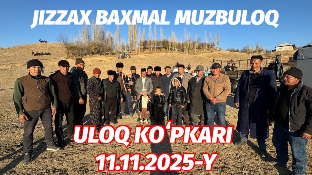 JIZZAX BAXMAL MUZBULOQ 11.11.2025-Y ULOQ KOʻPKARI 