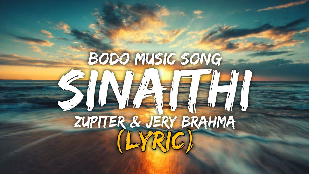 Zupiter  Jery Brahma   sinaithi Lyric Bodo Music song