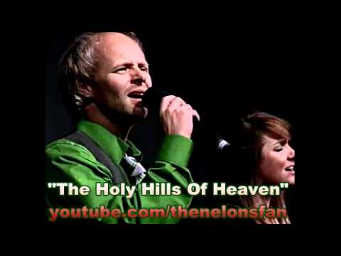 The Nelons - The Holy Hills of Heaven