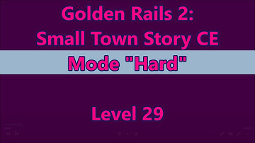 Golden Rails 2: Small Town Story CE Level 29