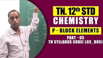 12th Chemistry  | p - Block Elements - Part - 05 |  TN Syllabus Code( L03_B05)