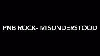 Pnb Rock- misunderstood (lyrics)