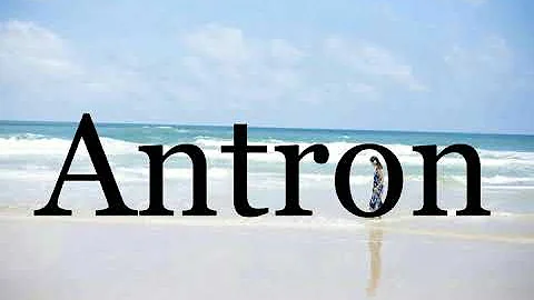 How To Pronounce AntronPronunciat...  Of Antron