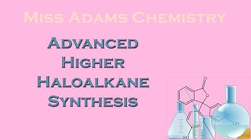 Advanced Higher: Haloalkane Synthesis