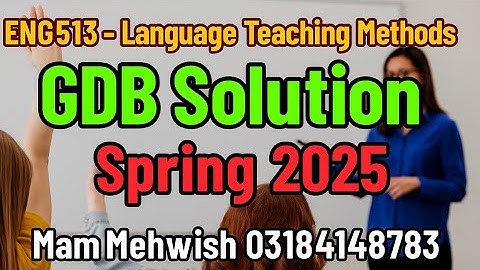 ENG513 GDB Solution Spring 2025 | Language Teaching Methods | Complete Answer by Mam Mehwish