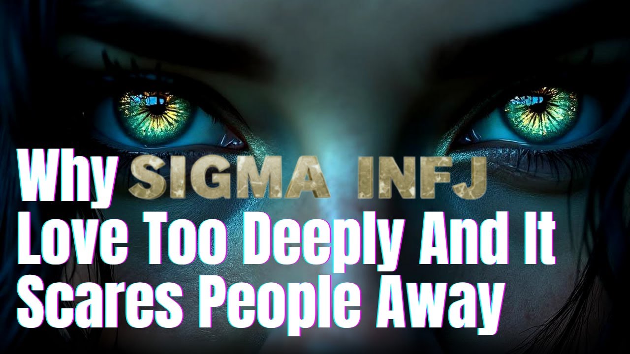 Why Sigma INFJs Love Too Deeply And It Scares People Away - YouTube