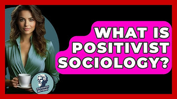 What Is Positivist Sociology? - Philosophy Beyond