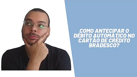 É possível antecipar o pagamento do cartão de crédito Bradesco?