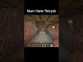 Man I Hate this Job #minecraft
