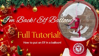 Full Tutorial How To Put An Elf Into A Balloon Learn With Me Today