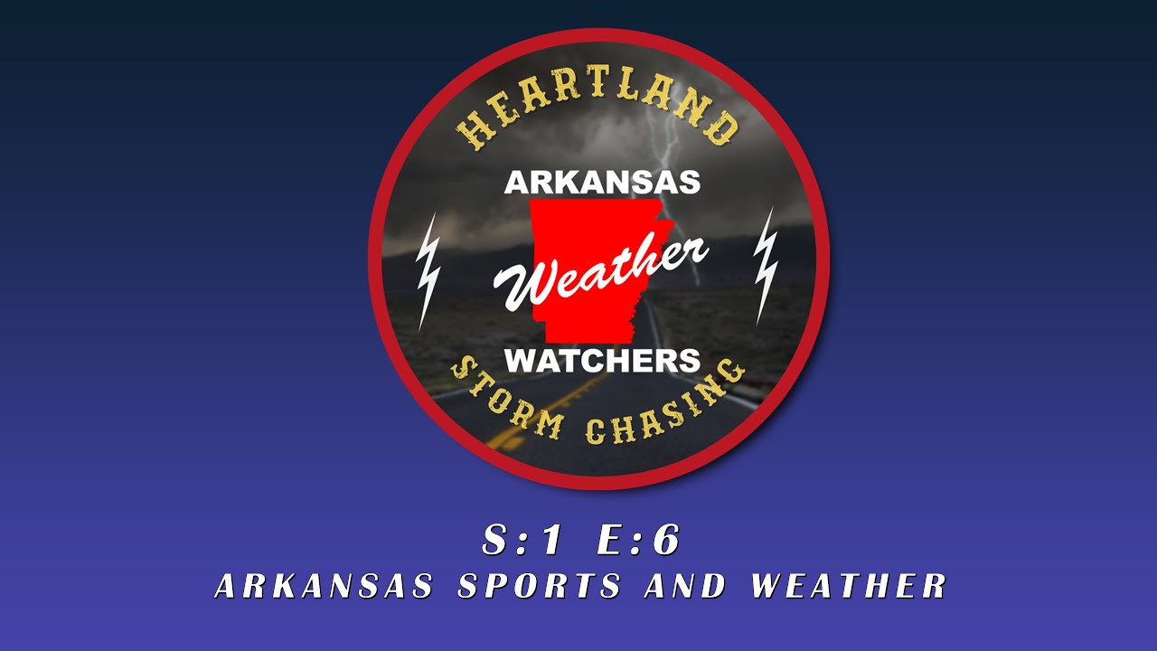 Arkansas Weather Watchers Podcast S1 E6 Arkansas Sports and Weather