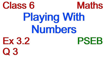 Q3 | Ex 3.2 | Class 6 | Playing With Numbers | Chapter 3 | PSEB | Maths