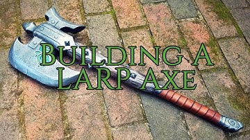 Building a LARP Axe