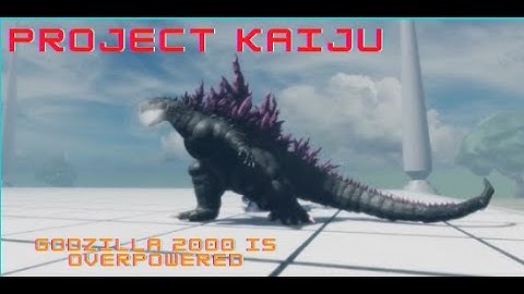Godzilla 2000 is Broken! (Project : Kaiju)