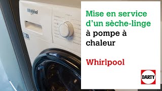 Mise En Service Du Sèche Linge Whirlpool Fftdnm229X2Bsfr