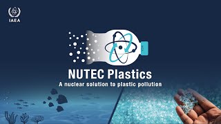NUTEC: A nuclear solution to plastic pollution