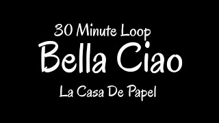 La Casa De Papel - Bella Ciao  [30 Minute Loop]