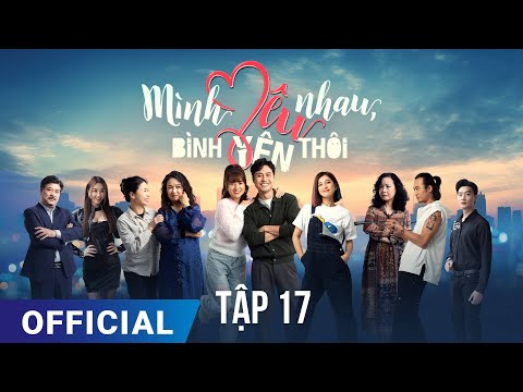 Mình Yêu Nhau, Bình Yên Thôi Tập 17 | Phim truyền hình VTV3 hay nhất 2024 |  Full HD | SK Pictures 2023 mới nhất