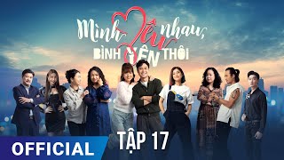 Mình Yêu Nhau, Bình Yên Thôi Tập 17 | Phim truyền hình VTV3 hay nhất 2024 |  Full HD | SK Pictures